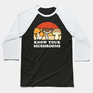 Know your mushrooms. Fungus picker, hunter. Baseball T-Shirt